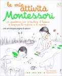 LE MIE ATTIVITà MONTESSORI
Un quaderno per arricchire il lessico e scoprire la natura e il mondo
di Eve Herrmann, Roberta Rocchi


