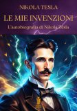 Le Mie Invenzioni L'autobiografia Di Nikola Tesla
