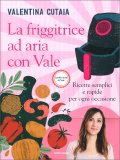 La Friggitrice ad Aria con Vale — Libro