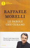 LE PAROLE CHE CURANO —
Niente è più importante del dialogo con te stesso
di Raffaele Morelli

