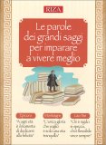 Le Parole dei Grandi Saggi per Imparare a Vivere Meglio — Libro