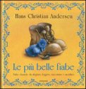 LE PIù BELLE FIABE
Fiabe classiche da sfogliare, leggere, raccontare e ascoltare
di Hans Christian Andersen


