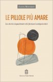 LE PILLOLE PIù AMARE
La storia inquietante dei farmaci antipsicotici
di Joanna Moncrieff

