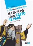 Le Più Belle Frasi di Osho - Ma Fa 'n Po' Come Cazzo Te Pare — Libro