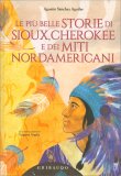 Le Più Belle Storie di Sioux, Cherokee e dei Miti Nordamericani — Libro