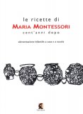 Le Ricette di Maria Montessori  — Libro
