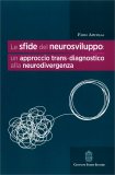 Le Sfide del Neurosviluppo: un Approccio Trans-Diagnostico alla Neurodivergenza — Libro
