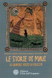 LE STORIE DI MAUI
111 gradini verso la felicità
di Francesca Tuzzi, Giovanna Garbuio, Rodolfo Carone

