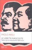 LE VERITà NASCOSTE
Trenta casi di manipolazione della storia
di Paolo Mieli

