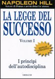 LA LEGGE DEL SUCCESSO VOL. 1
I principi dell'autodisciplina
di Napoleon Hill

