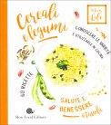 Legumi e Cereali - 60 Ricette — Libro
