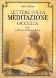 LETTERE SULLA MEDITAZIONE OCCULTA
Prefazione di Salvatore Brizzi
di Alice Ann Bailey

