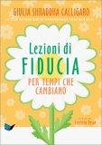 LEZIONI DI FIDUCIA PER TEMPI CHE CAMBIANO
di Giulia Shraddha Calligaro, Lorenzo Pesce

