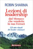 Lezioni di Leadership dal Monaco che Vendette la Sua Ferrari — Libro