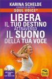 Libera il Tuo Destino Attraverso il Suono della Tua Voce — Libro