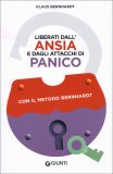 LIBERATI DALL'ANSIA E DAGLI ATTACCHI DI PANICO
Con il metodo Bernhardt
di Klaus Bernhardt


