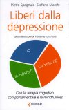 LIBERI DALLA DEPRESSIONE
Con la terapia cognitivo comportamentale e la mindfulness
di Pietro Spagnulo, Stefano Marchi

