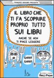 Il Libro Che Ti Fa Scoprire Proprio Tutto Sui Libri. Anche Se Non Ti Piace Leggere — Libro