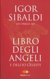 LIBRO DEGLI ANGELI E DELL'IO CELESTE
Che angelo sei?
di Igor Sibaldi

