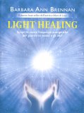 LIGHT HEALING
Scopri le nuove frequenze energetiche per guarire te stesso e gli altri
di Barbara Ann Brennan

