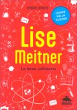 Lise Meitner -  La Forza nell’Atomo — Libro