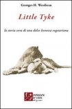 LITTLE TYKE
La storia vera di una dolce leonessa vegetariana
di Georges H. Westbeau

