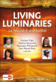 LIVING LUMINARIES - LA FELICITà è UNA SCELTA - DVD + OPUSCOLO
Un viaggio indimenticabile con Eckhart Tolle, Michael Beckwith, Marianne Williamson, Don Miguel Ruiz e tanti altri!
di 


