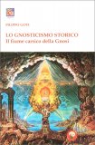 Lo Gnosticismo Storico - Il Fiume Carsico della Gnosi - 1 — Libro