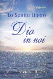 Lo Spirito Libero - Dio in Noi — Libro