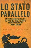 LO STATO PARALLELO
"La prima inchiesta sull'Eni tra politica, servizi segreti, scandali finanziari e nuove guerre. Da Mattei a Renzi"
di Andrea Greco, Giuseppe Oddo

