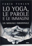 Lo Yoga, le Parole e le Immagini — Libro