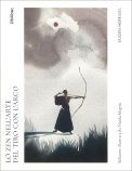 Lo Zen nell'Arte del Tiro con l'Arco — Libro
