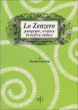 Lo Zenzero - Pungente, Esotica, Benefica Radice  — Libro