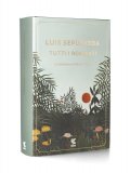 Luis Sepùlveda - Tutti i Romanzi — Libro