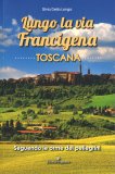 Lungo la Via Francigena - Toscana — Libro