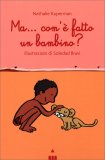 Ma... com'è Fatto un Bambino? — Libro