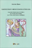 MACROCOSMO E MICROCOSMO IN ASTROLOGIA
Saggi di cosmologia esoterica ed astrologia oraria, elettiva, genetliaca e mondiale
di Giacomo Albano

