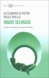 Madri Selvagge - Contro la Tecnorapina del Corpo Femminile — Libro