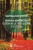 Magia Amorosa - Guida alla Seduzione Occulta — Libro