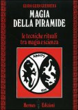 MAGIA DELLA PIRAMIDE
Le tecniche rituali tra magia e scienza
di Guido Guidi Guerrera

