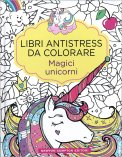 Magici Unicorni - Libri Antistress da Colorare — Libro