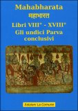 Mahabharata - Libri VIII° - XVIII° - Gli Undici Parva Conclusivi — Libro