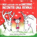 Mai Lasciare che un Unicorno Incontri Una Renna! — Libro