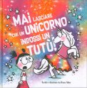 Mai Lasciare che un Unicorno Indossi un Tutù! — Libro