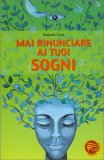 Mai Rinunciare ai Tuoi Sogni  — Libro