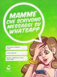 Mamme che Scrivono Messaggi su Whatsapp — Libro
