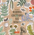 Mamma Giochiamo nel Bosco? — Libro