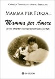 Mamma per Forza Mamma per Amore — Libro
