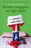 Mamme Coraggiose per Figli Ribelli — Libro