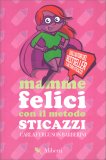 Mamme Felici con il Metodo Sticazzi — Libro